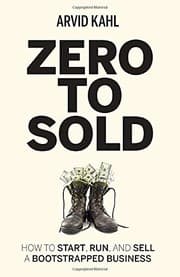 Zero to Sold: How to Start, Run, and Sell a Bootstrapped Business cover